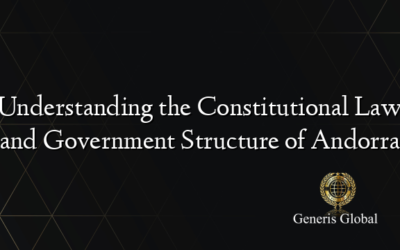 Understanding the Constitutional Law and Government Structure of Andorra