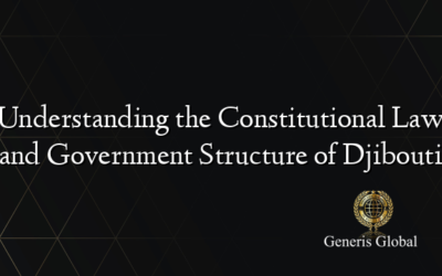 Understanding the Constitutional Law and Government Structure of Djibouti