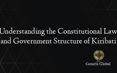 Understanding the Constitutional Law and Government Structure of Kiribati
