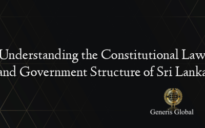 Understanding the Constitutional Law and Government Structure of Sri Lanka