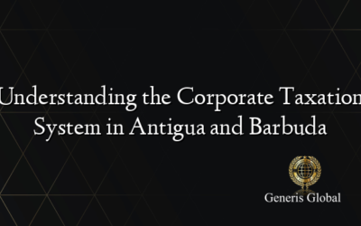 Understanding the Corporate Taxation System in Antigua and Barbuda