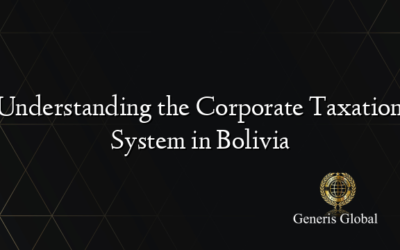 Understanding the Corporate Taxation System in Bolivia
