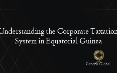 Understanding the Corporate Taxation System in Equatorial Guinea
