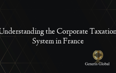 Understanding the Corporate Taxation System in France