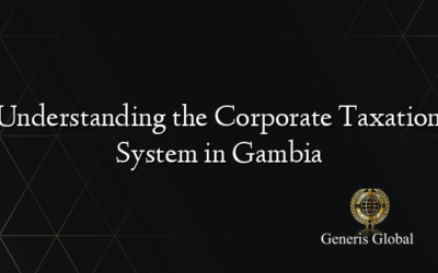 Understanding the Corporate Taxation System in Gambia