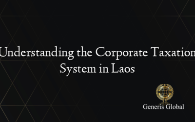 Understanding the Corporate Taxation System in Laos