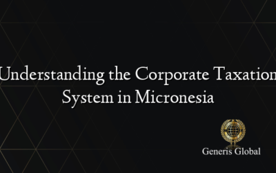 Understanding the Corporate Taxation System in Micronesia
