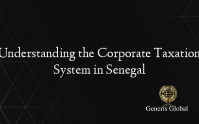 Understanding the Corporate Taxation System in Senegal