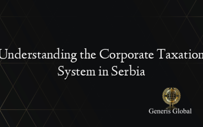 Understanding the Corporate Taxation System in Serbia