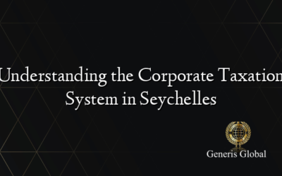 Understanding the Corporate Taxation System in Seychelles