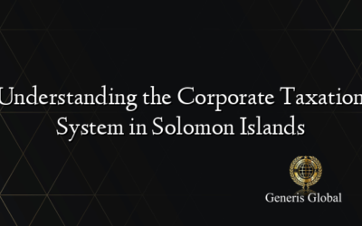 Understanding the Corporate Taxation System in Solomon Islands