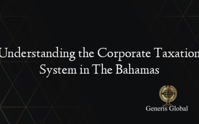 Understanding the Corporate Taxation System in The Bahamas