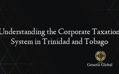 Understanding the Corporate Taxation System in Trinidad and Tobago