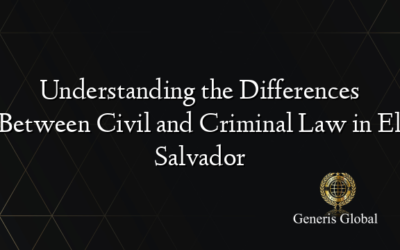 Understanding the Differences Between Civil and Criminal Law in El Salvador