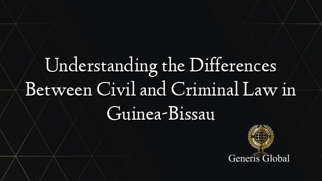 Understanding the Differences Between Civil and Criminal Law in Guinea-Bissau