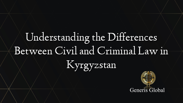 Understanding the Differences Between Civil and Criminal Law in Kyrgyzstan