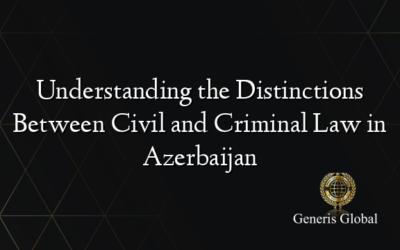 Understanding the Distinctions Between Civil and Criminal Law in Azerbaijan