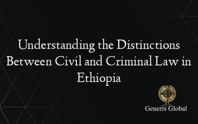 Understanding the Distinctions Between Civil and Criminal Law in Ethiopia