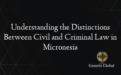 Understanding the Distinctions Between Civil and Criminal Law in Micronesia