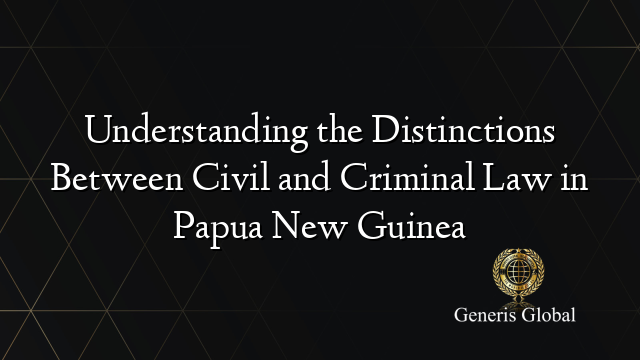 Understanding the Distinctions Between Civil and Criminal Law in Papua New Guinea