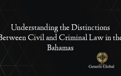 Understanding the Distinctions Between Civil and Criminal Law in the Bahamas