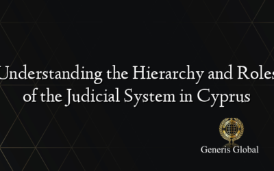 Understanding the Hierarchy and Roles of the Judicial System in Cyprus