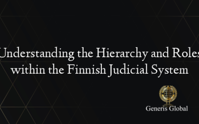 Understanding the Hierarchy and Roles within the Finnish Judicial System