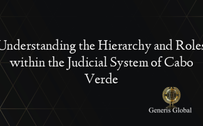 Understanding the Hierarchy and Roles within the Judicial System of Cabo Verde