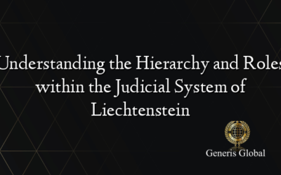 Understanding the Hierarchy and Roles within the Judicial System of Liechtenstein