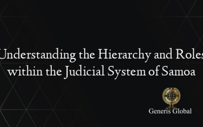 Understanding the Hierarchy and Roles within the Judicial System of Samoa