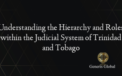 Understanding the Hierarchy and Roles within the Judicial System of Trinidad and Tobago