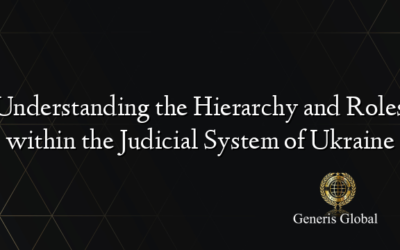 Understanding the Hierarchy and Roles within the Judicial System of Ukraine