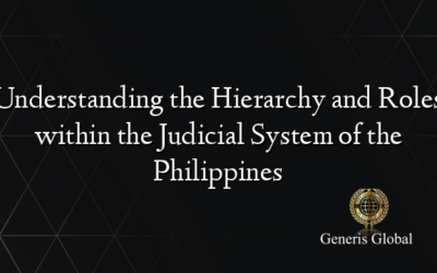 Understanding the Hierarchy and Roles within the Judicial System of the Philippines