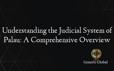 Understanding the Judicial System of Palau: A Comprehensive Overview