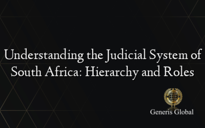 Understanding the Judicial System of South Africa: Hierarchy and Roles