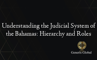 Understanding the Judicial System of the Bahamas: Hierarchy and Roles