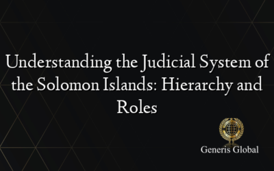 Understanding the Judicial System of the Solomon Islands: Hierarchy and Roles