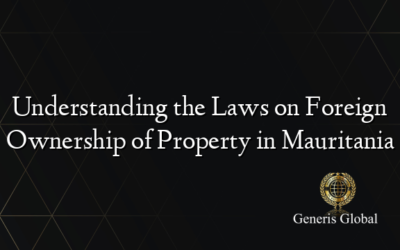 Understanding the Laws on Foreign Ownership of Property in Mauritania