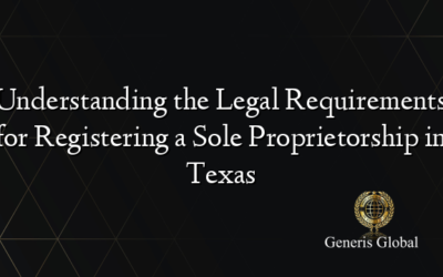 Understanding the Legal Requirements for Registering a Sole Proprietorship in Texas