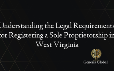 Understanding the Legal Requirements for Registering a Sole Proprietorship in West Virginia