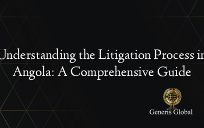 Understanding the Litigation Process in Angola: A Comprehensive Guide