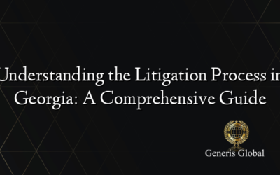 Understanding the Litigation Process in Georgia: A Comprehensive Guide