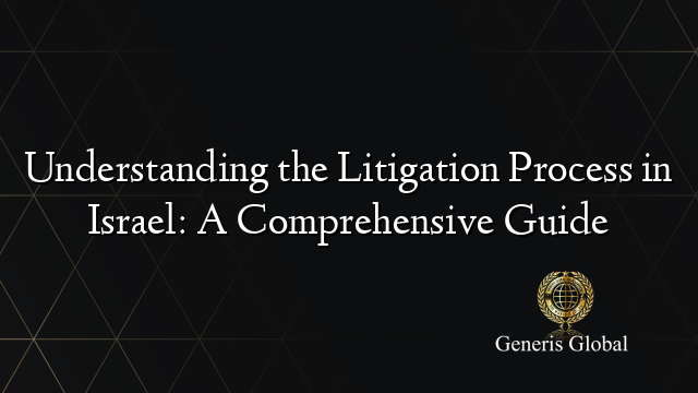 Understanding the Litigation Process in Israel: A Comprehensive Guide