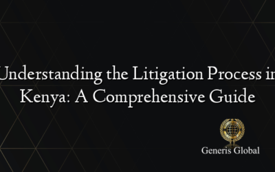 Understanding the Litigation Process in Kenya: A Comprehensive Guide