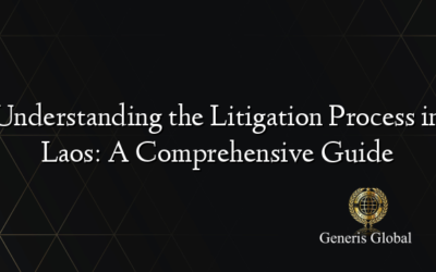 Understanding the Litigation Process in Laos: A Comprehensive Guide