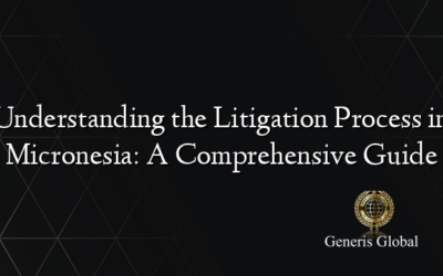 Understanding the Litigation Process in Micronesia: A Comprehensive Guide