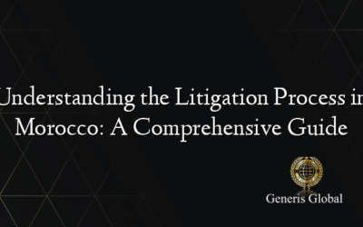 Understanding the Litigation Process in Morocco: A Comprehensive Guide