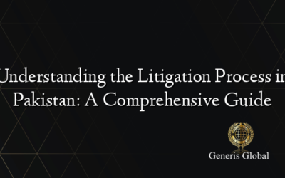 Understanding the Litigation Process in Pakistan: A Comprehensive Guide