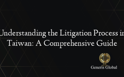 Understanding the Litigation Process in Taiwan: A Comprehensive Guide