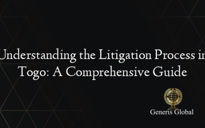 Understanding the Litigation Process in Togo: A Comprehensive Guide